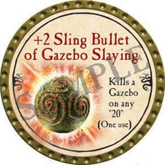 +2 Sling Bullet of Gazebo Slaying - 2016 (Gold) - C17